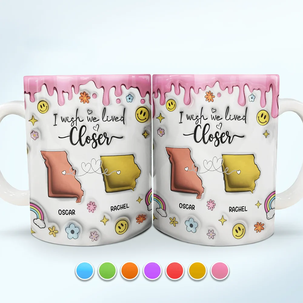 Gift For Bestie - I Wish We Lived Closer - 3D Inflated Effect Printed Mug, Personalized White Edge-to-Edge Mug