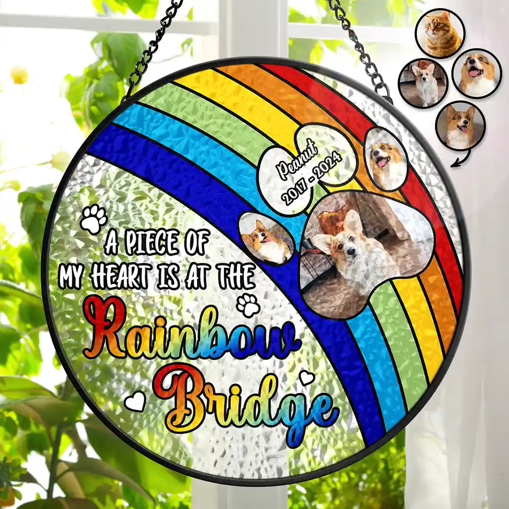 Pet Lovers, Dog Lovers, Cat Lovers - Custom Photo Dog Cat Memorial A Piece Of My Heart Is At The Rainbow Bridge - Personalized Stained Glass Window Hanging Suncatcher