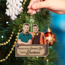 Gift For Brothers, Gift For Sibling - Custom Photo There Is No Greater Gift Than Brothers - Personalized Cutout Acrylic Ornament