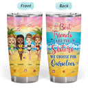 Beach Best Friends Choose For Ourselves - Gift For BFF - Personalized Custom Tumbler