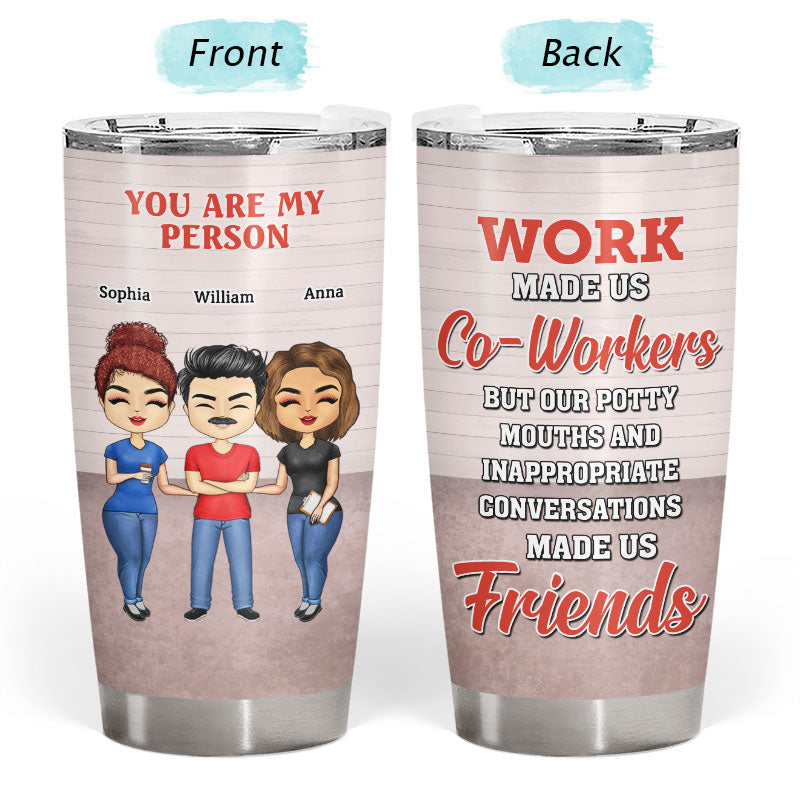 Work Made Us Co-Workers Friends - BFF Bestie Gift - Personalized Custom Tumbler