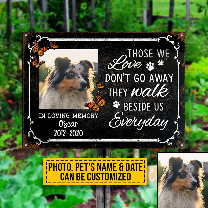 Custom Photo Dog Cat Those We Love Don't Go Away Photo Gift Pet Memorial Gift Custom Classic Metal Signs, Yard Sign, Pet Loss Gifts, Pet Sympathy, Dog Loss, Cat Loss