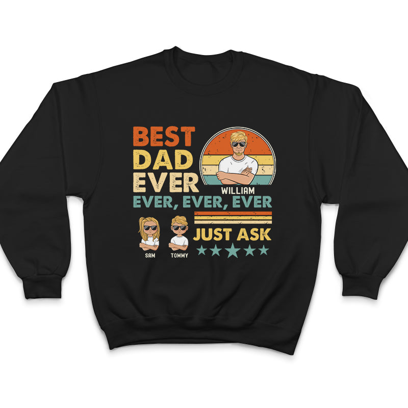 Best Dad Ever Ever Ever - Gift For Father - Personalized Custom T Shirt