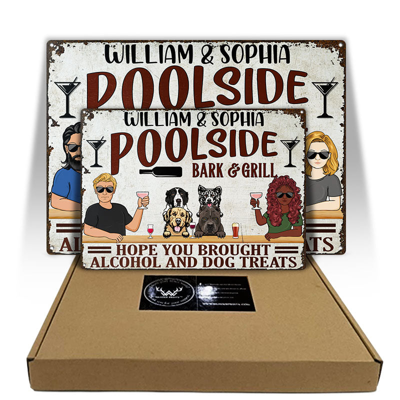 Hope You Brought Alcohol And Dog Treats - Poolside Bar And Grill - Personalized Custom Classic Metal Signs