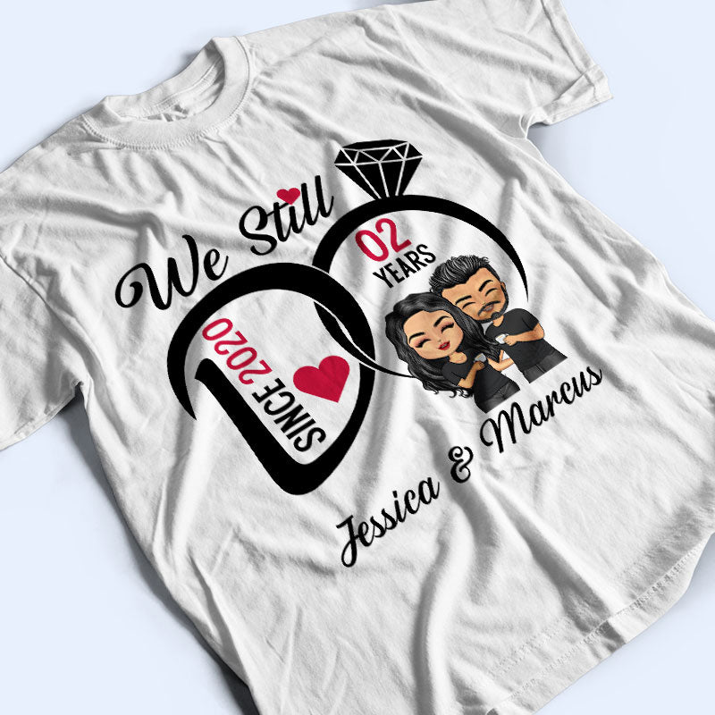 We Still Do - Anniversary Gift For Couples - Personalized Custom T Shirt