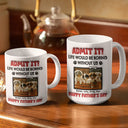 Custom Photo Admit It Life Would Be Boring Pet - 3D Inflated Effect Printed Mug, Personalized White Edge-to-Edge Mug