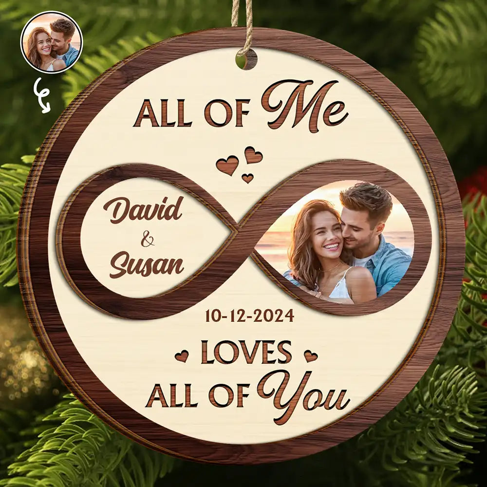 Gift For Couples,Gift For Husband,Gift For Wife,Gift For Boyfriend,Gift For Girlfriend - Custom Photo All Of Me Loves All Of You - Personalized 2-Layered Wooden Ornament