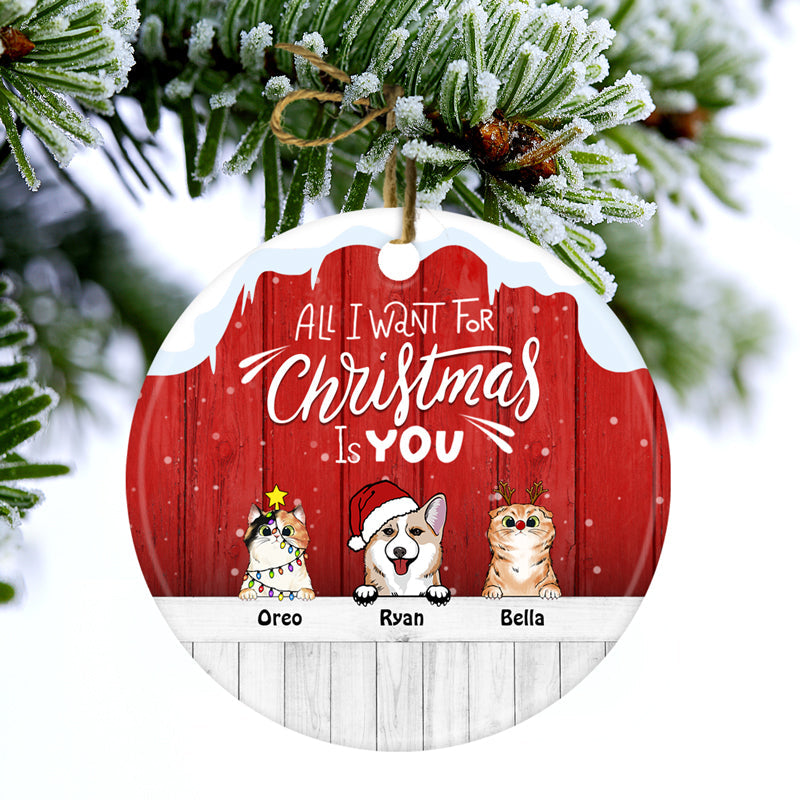 All I Want For Christmas Is You - Christmas Gift For Pet Lovers - Personalized Custom Circle Ceramic Ornament