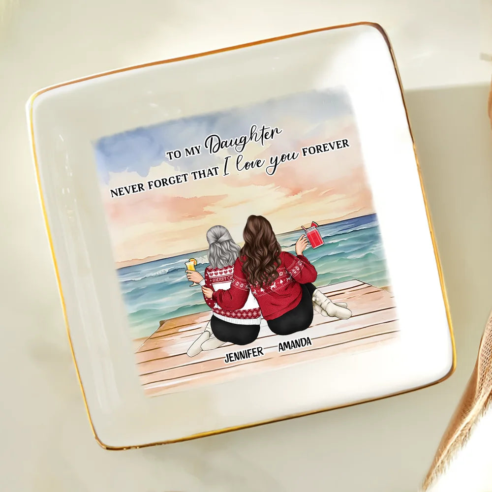 Gift For Daughter - My Daughter Never Forget That I Love You Forever - Personalized Ring Dish