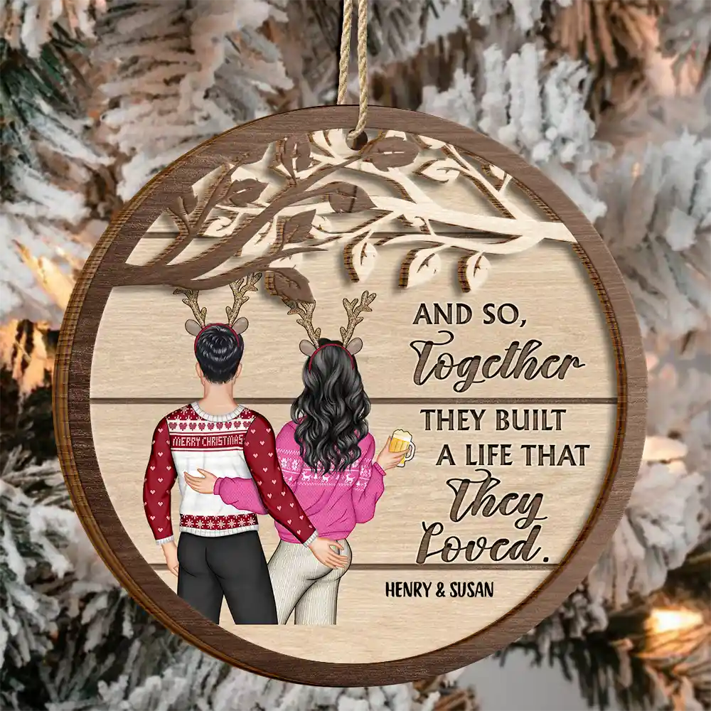 Gift For Couples, Gift For Husband, Gift For Wife, Gift For Boyfriend, Gift For Girlfriend - Christmas Couple And So Together They Built A Life - Personalized 2-Layered Wooden Ornament