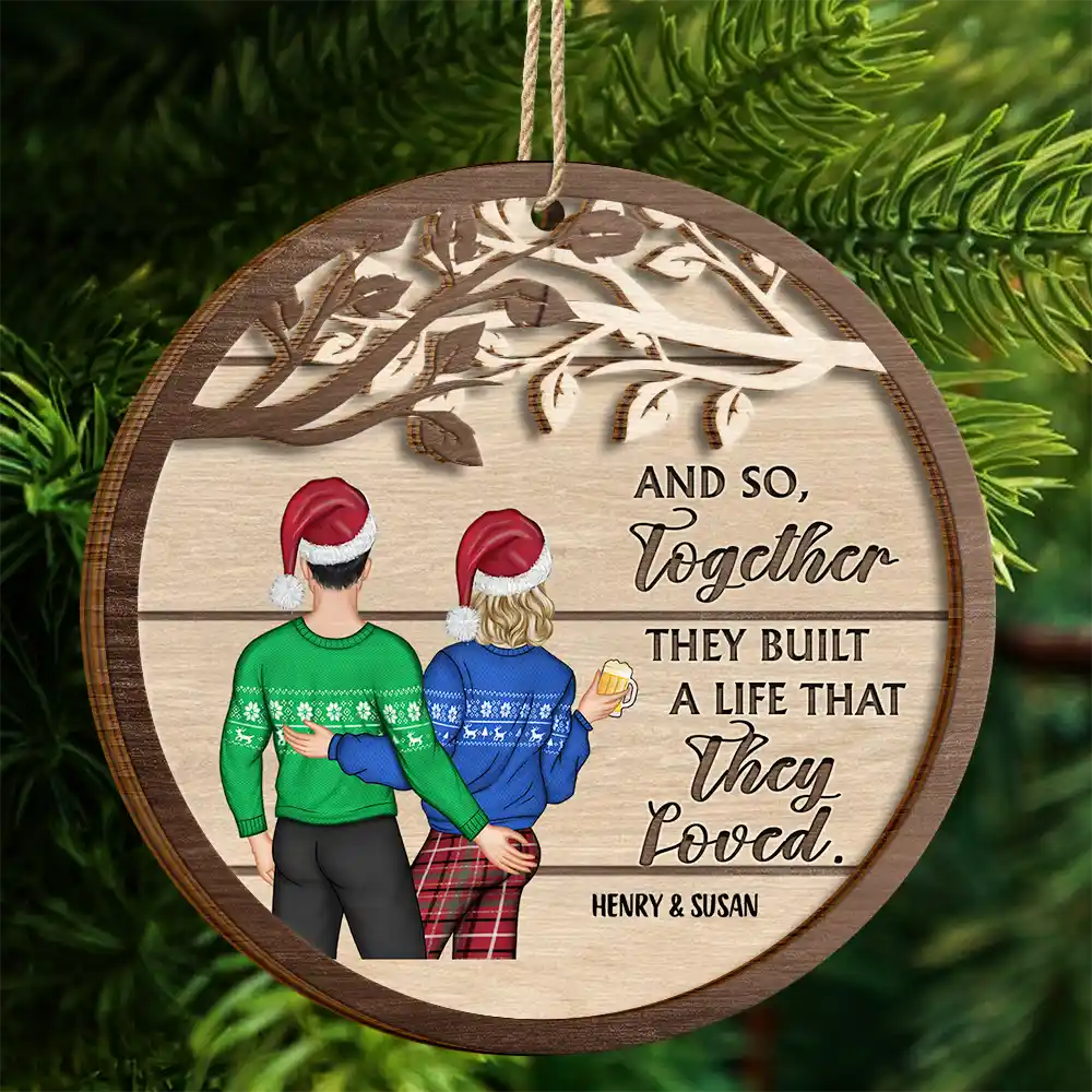 Gift For Couples, Gift For Husband, Gift For Wife, Gift For Boyfriend, Gift For Girlfriend - Christmas Couple And So Together They Built A Life - Personalized 2-Layered Wooden Ornament