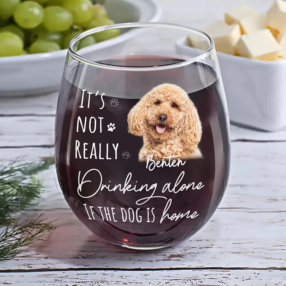 Pet Lovers, Dog Lovers, Cat Lovers - Custom Photo It's Not Really Drinking Alone - Personalized Stemless Wine Glass