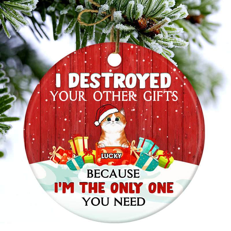 I'm The Only One You Need - Christmas Gift For Cat Lovers - Personalized Custom Circle Ceramic Ornament