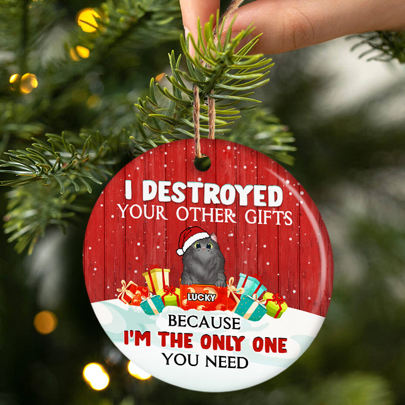 I'm The Only One You Need - Christmas Gift For Cat Lovers - Personalized Custom Circle Ceramic Ornament