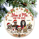 You & Me And The Dogs - Christmas Gift For Dog Lover - Personalized Custom Circle Ceramic Ornament