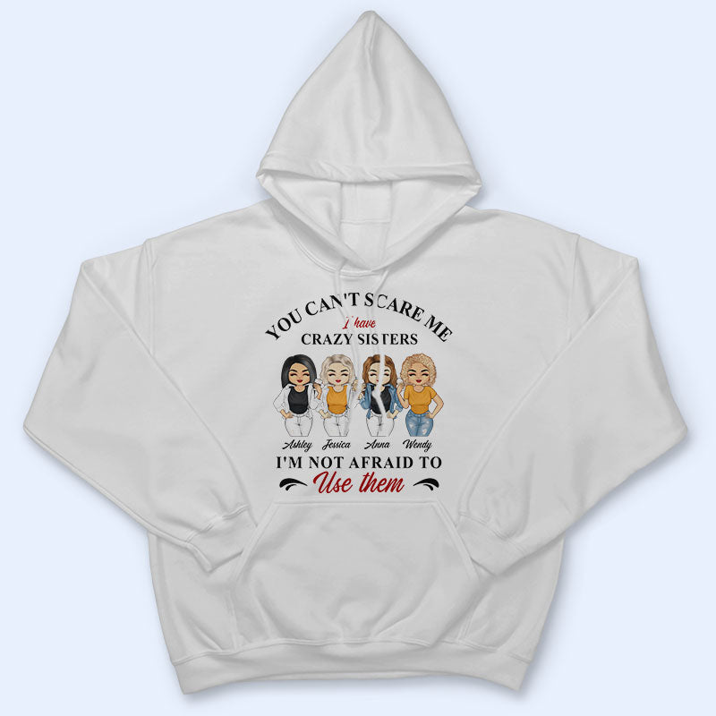 You Can't Scare Me - Gift For BFF, Sister - Personalized Custom Hoodie