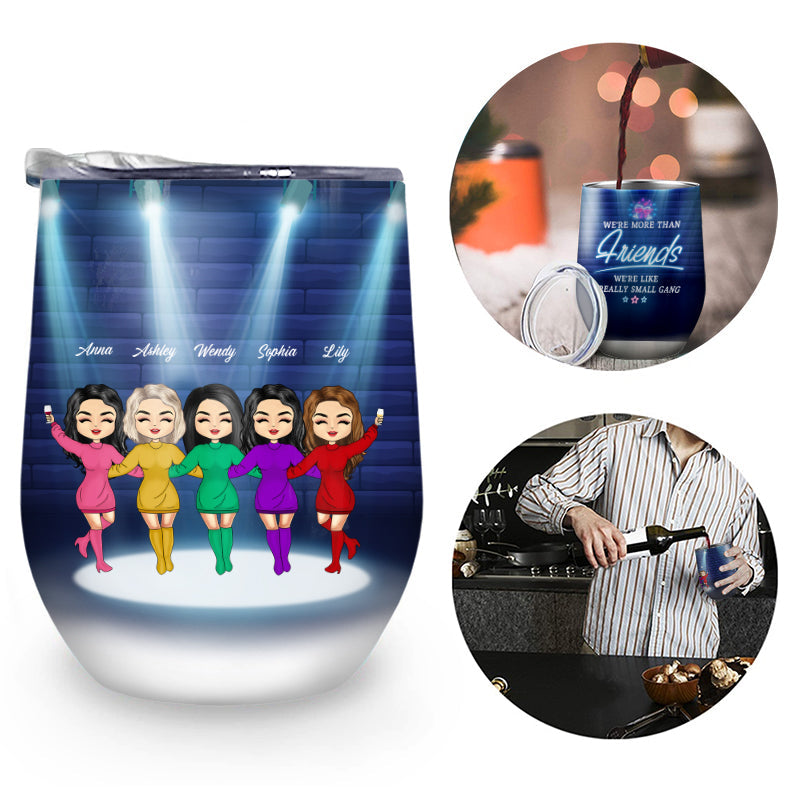 We Are Like A Really Small Gang - Gift For BFF, Sister - Personalized Custom Wine Tumbler