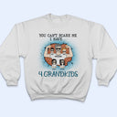 Grandpa You Can't Scare Me - Gift For Father - Personalized Custom T Shirt