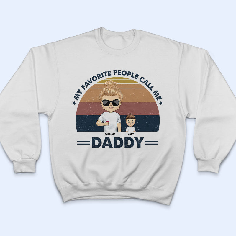 Dad Grandpa Uncle My Favorite People Call Me - Gift For Father - Personalized Custom T Shirt