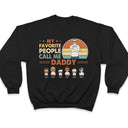 My Favorite People Call Me Daddy Grandpa Uncle - Gift For Father - Personalized Custom T Shirt