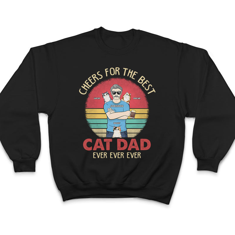 Cheers For The Best Cat Dad Ever - Father Gift - Personalized Custom T Shirt