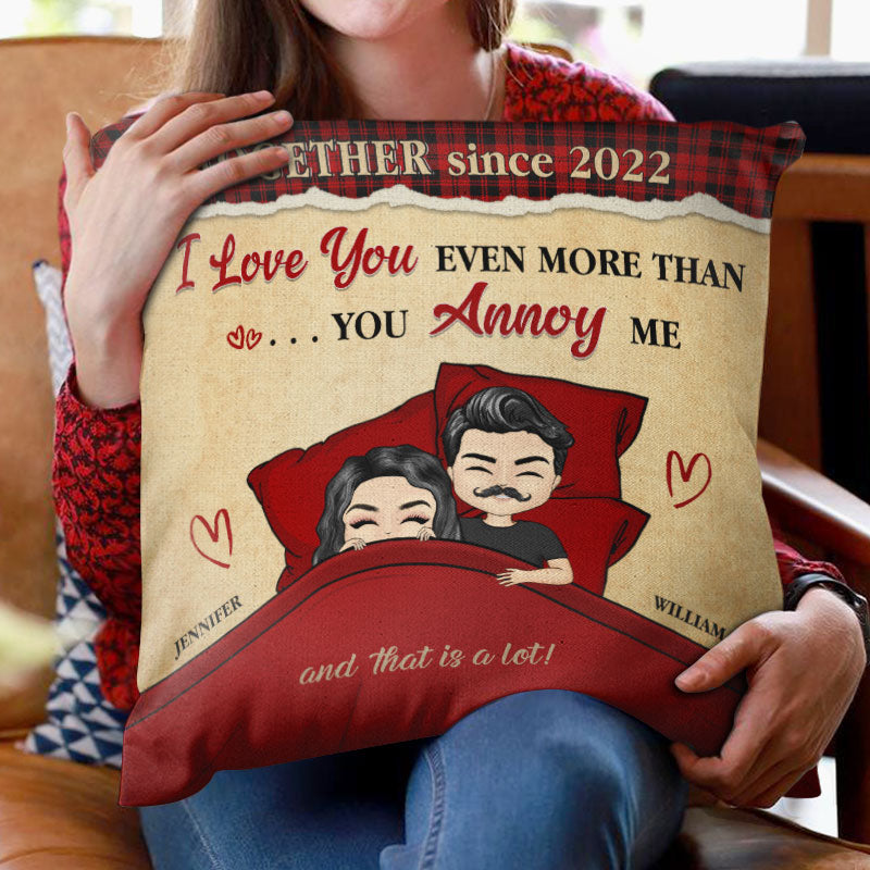 I Love You Even More Than You Annoy Me Couple Husband Wife - Gift For Couples - Personalized Custom Pillow