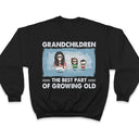 Great Grandkids The Best Part Of Growing Old - Family Gift For Grandparents - Personalized Custom Sweatshirt