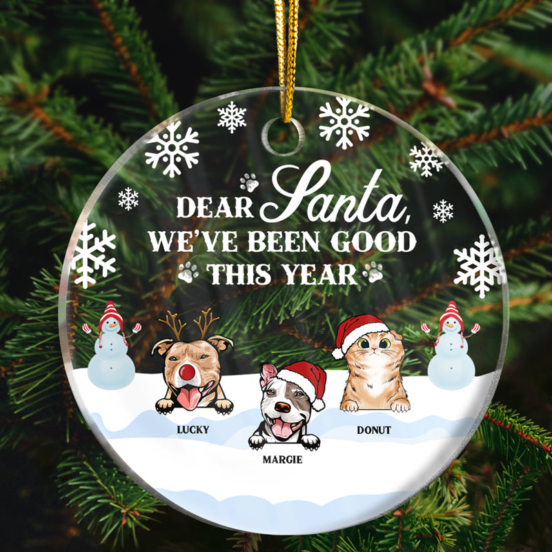 Dear Santa We've Been Good This Year - Christmas Gift For Dog Lovers & Cat Lovers - Personalized Custom Circle Acrylic Ornament