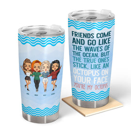 Come And Go Like The Wave - Gift For Besties, BFF - Personalized Custom Tumbler