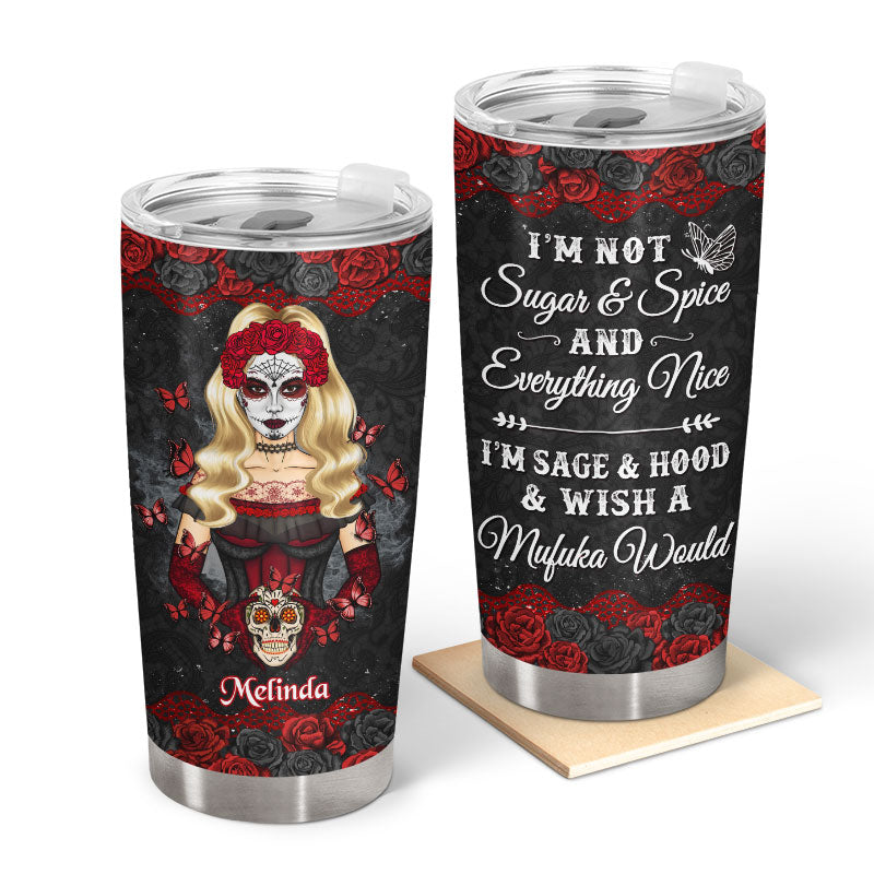 Sugar Skull I'm Not Sugar & Spice - Personalized Custom Tumbler