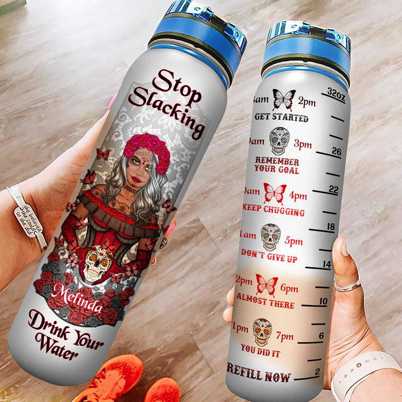 Sugar Skull Stop Slacking Drink Your Water - Personalized Custom Water Tracker Bottle