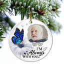 Custom Photo Butterfly I'm Always With You - Personalized Circle Ceramic Ornament