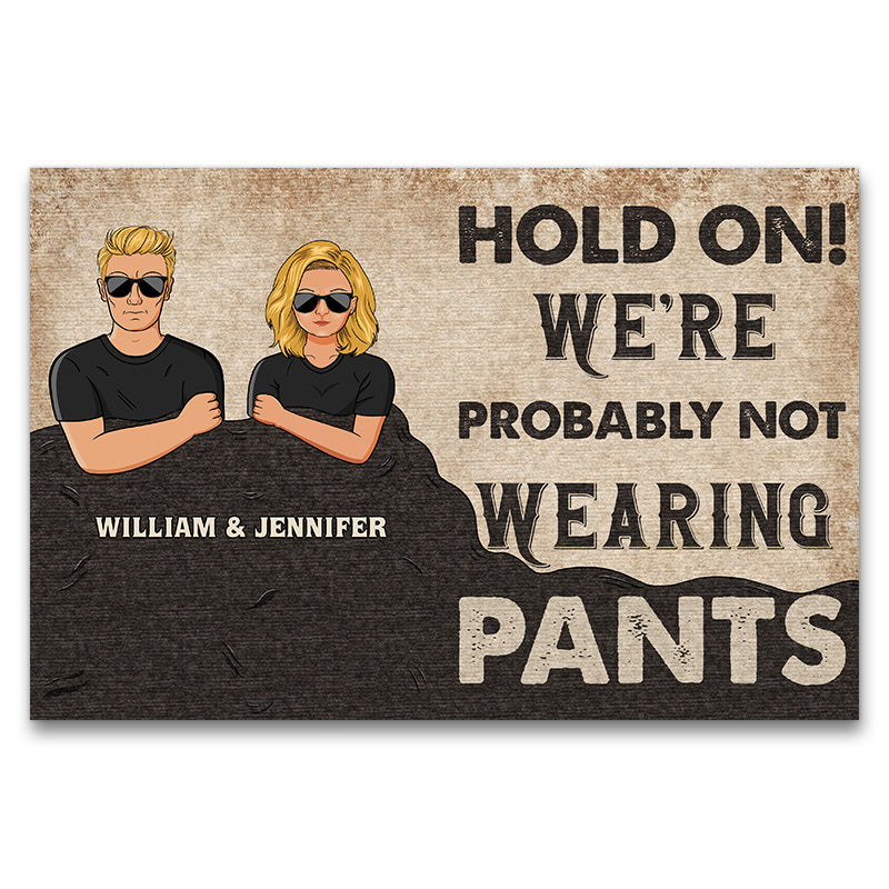 Family Couple Hold On We're Probably Not Wearing Pants - Personalized Custom Doormat