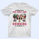 Camping Bestie Warning The Girls Are Drinking Again Pink - Gift For Besties - Personalized Custom T Shirt