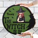 The Witch Is In - Gift For Yourself, Gift For Women - Personalized Custom Shaped Wood Sign