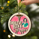 Should've Been A Stripper - Christmas Gift For Nurses - Personalized 2-Layered Wooden Ornament