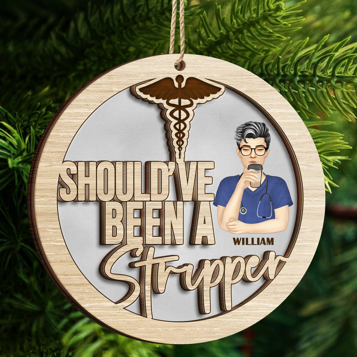 Should've Been A Stripper - Christmas Gift For Nurses - Personalized 2-Layered Wooden Ornament