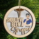 Should've Been A Stripper - Christmas Gift For Nurses - Personalized 2-Layered Wooden Ornament