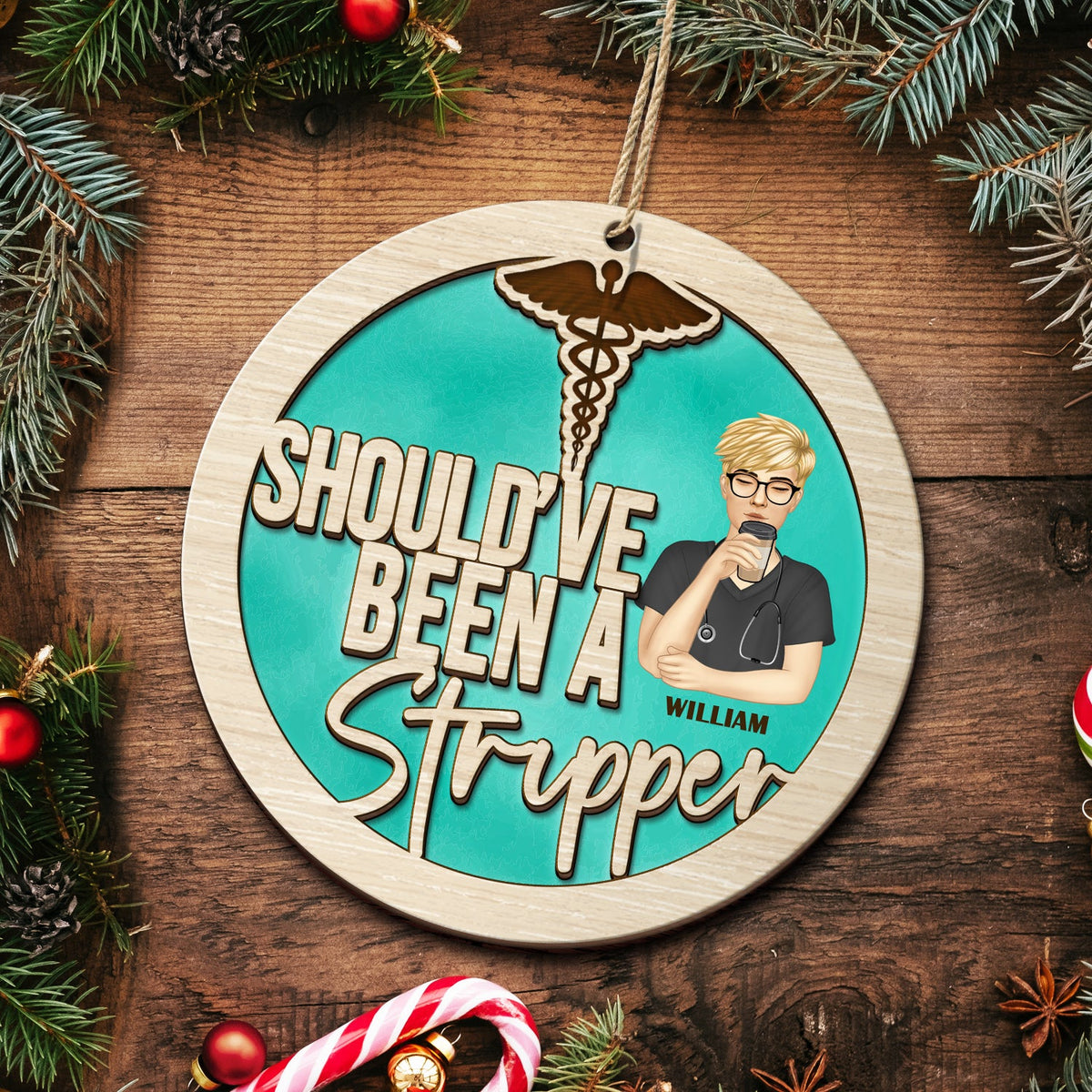 Should've Been A Stripper - Christmas Gift For Nurses - Personalized 2-Layered Wooden Ornament