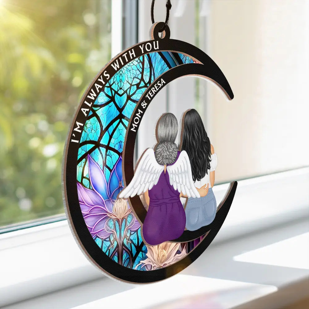 Memorial Always With You - Personalized Window Hanging Suncatcher Ornament