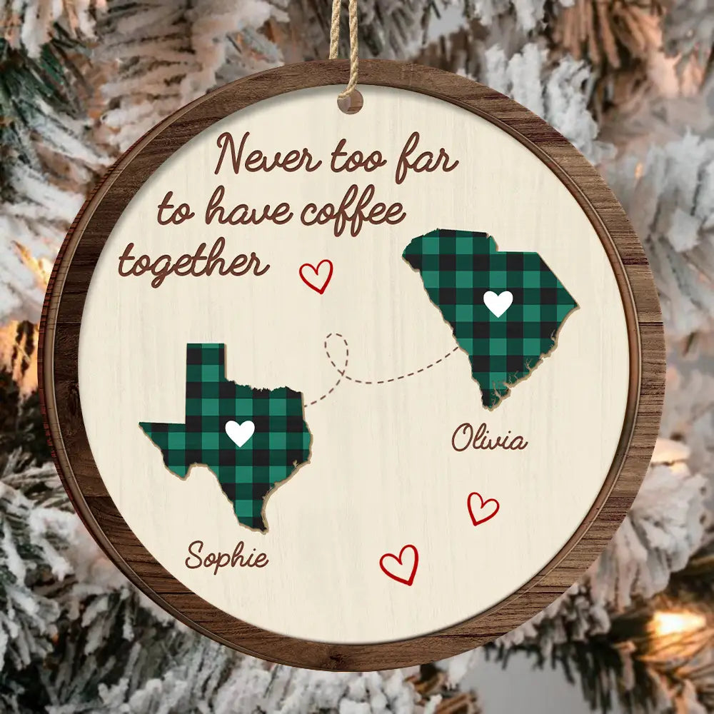 Gift For Bestie - Christmas Never Too Far To Have Coffee Together - Personalized 2-Layered Wooden Ornament