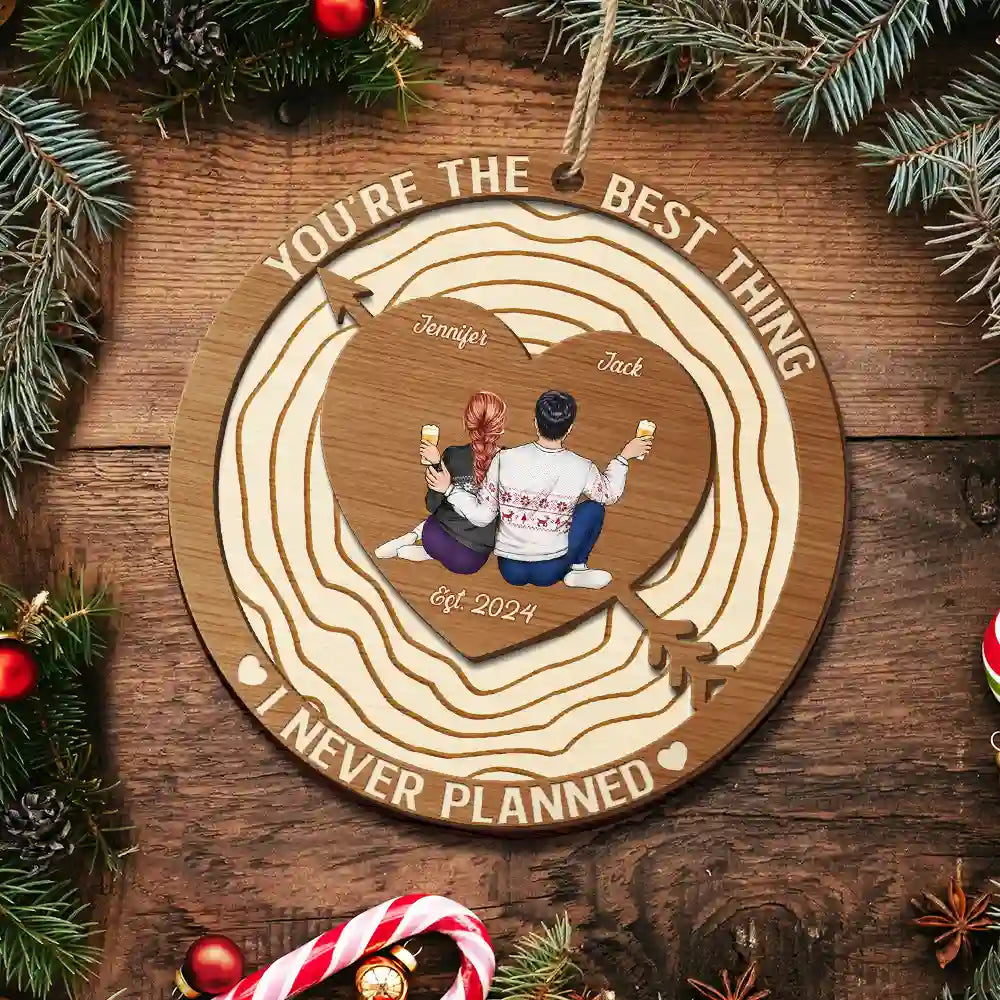 Gift For Couples - The Best Thing I Never Planned - Personalized 2-Layered Wooden Ornament