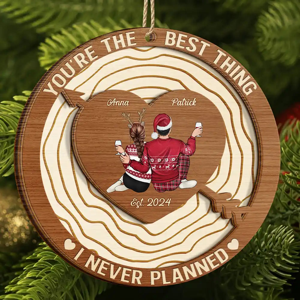 Gift For Couples - The Best Thing I Never Planned - Personalized 2-Layered Wooden Ornament