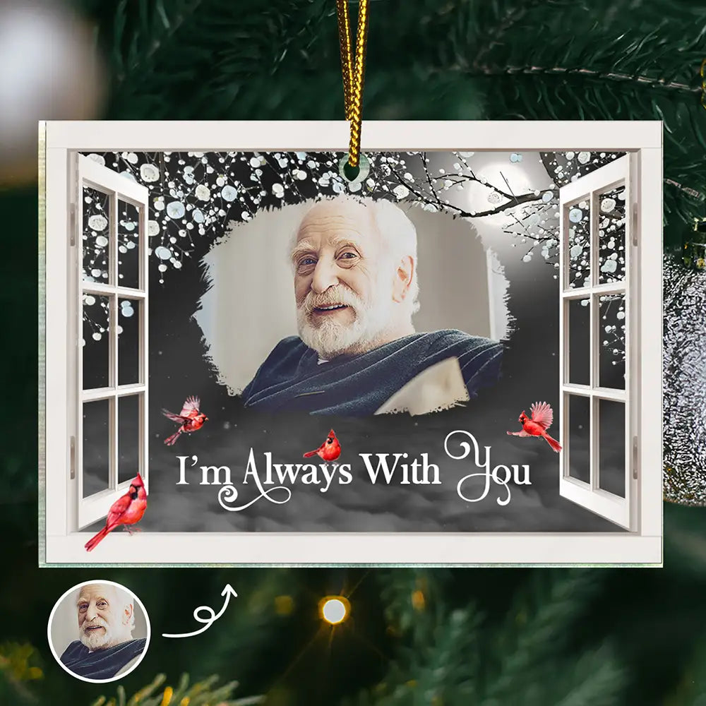 Memorial - Custom Photo I'm Always With You Window Memorial - Personalized Custom Shaped Acrylic Ornament