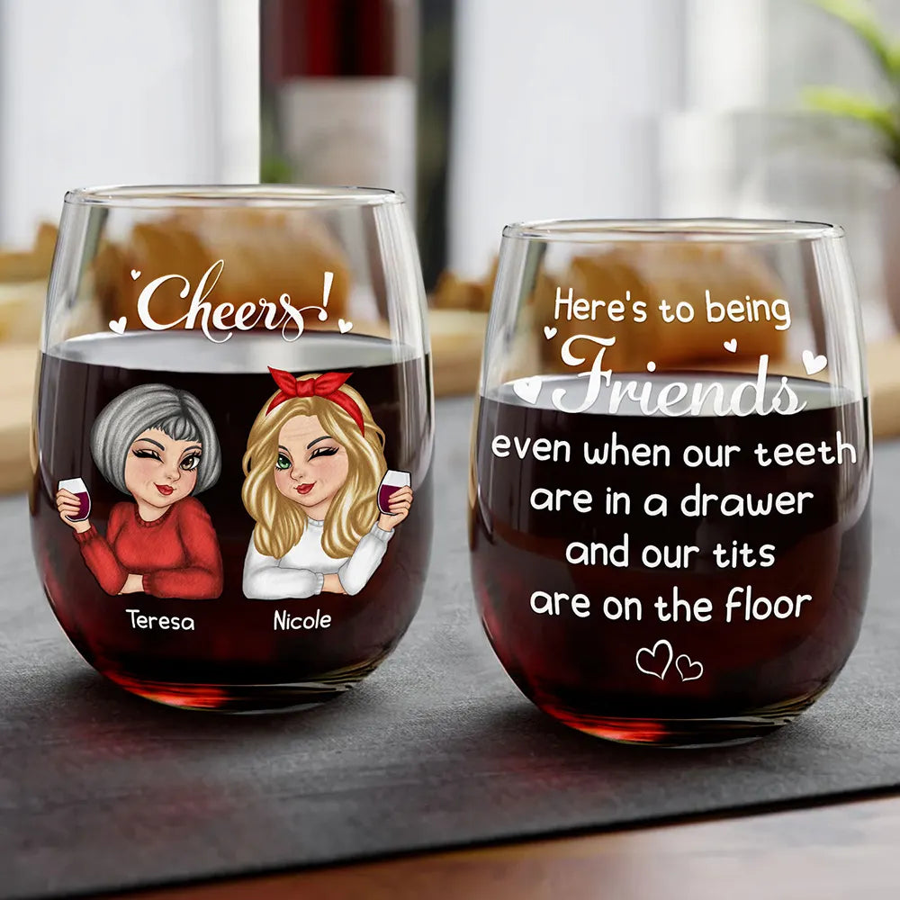 Gift For Bestie, Old Best friends - Old Bestie Here's To Being Friends - Personalized Stemless Wine Glass
