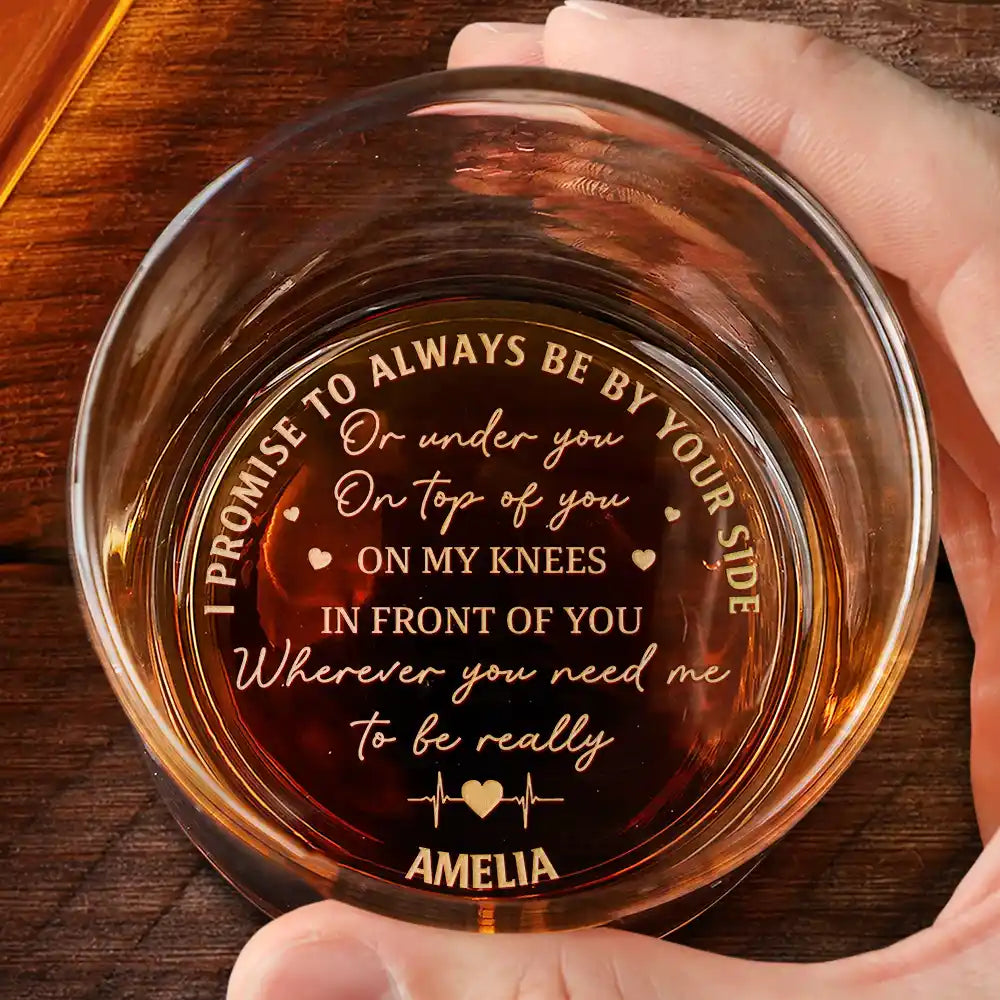 Gift For Couples, Gift For Husband, Gift For Wife, Gift For Boyfriend, Gift For Girlfriend - I Promise To Always Be By Your Side - Personalized Engraved Whiskey Glass