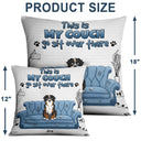 This Is My Couch - Gift For Dog Lovers - Personalized Pillow