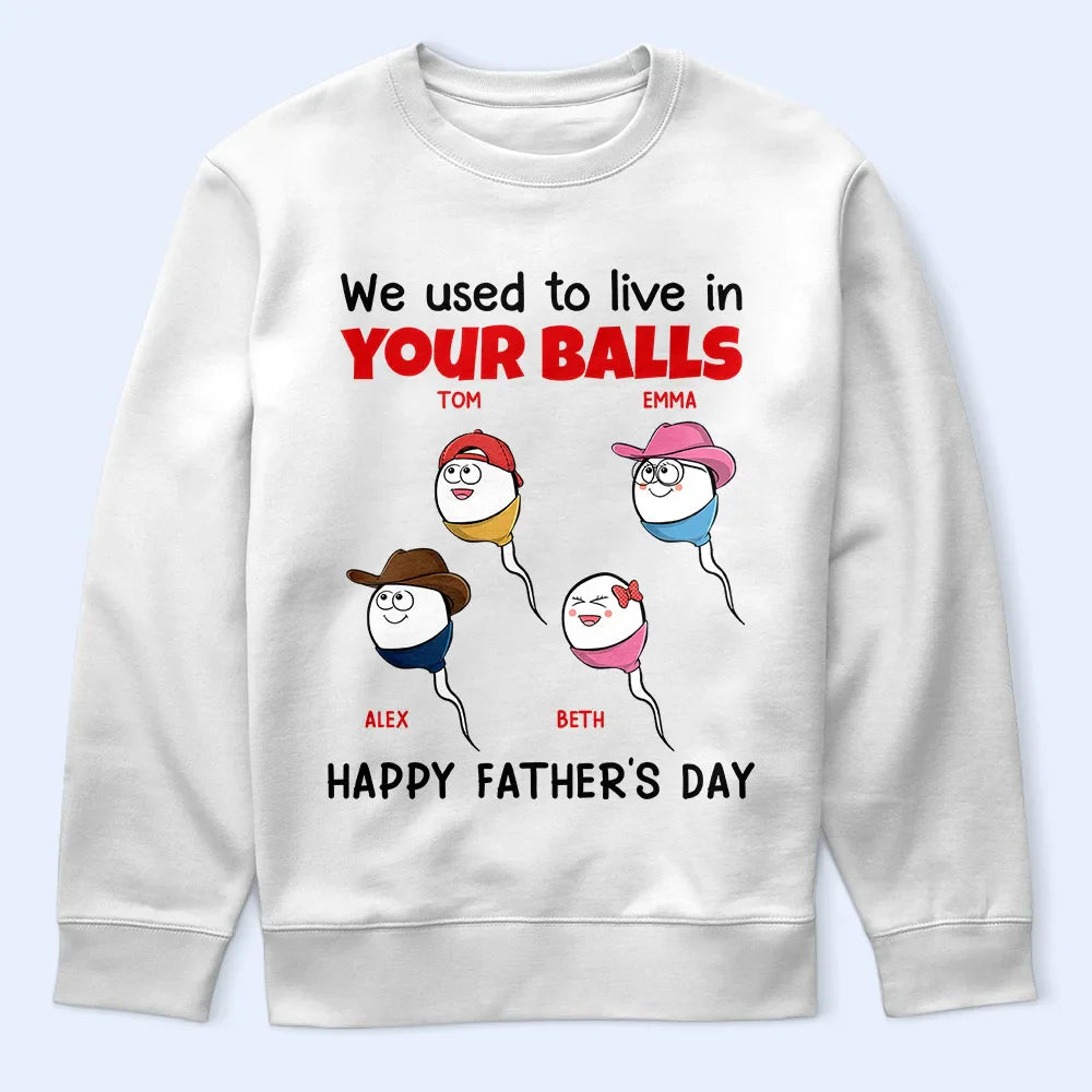 We Used To Live In Your Balls - Personalized T Shirt