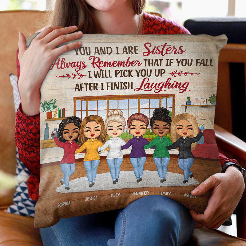 Sisters After I Finish Laughing - Gift For Sisters - Personalized Custom Pillow