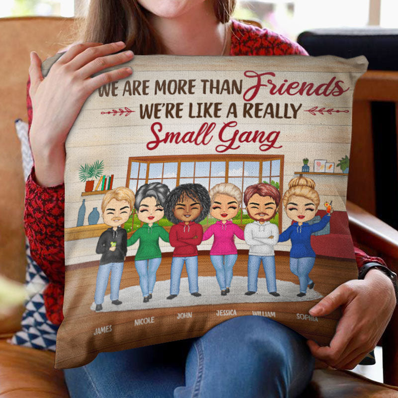 Best Friends We Are Like A Small Gang - Gift For BFF And Colleagues - Personalized Custom Pillow